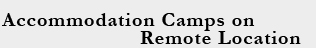Accommodation Camps on Remote Location